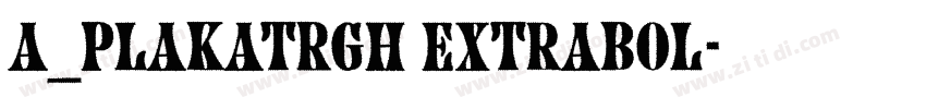 a_PlakatRgh ExtraBol字体转换